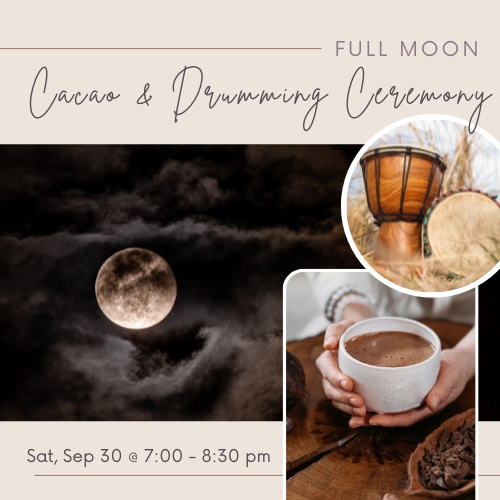 full moon ceremonial cacao and drumming sacred ritual